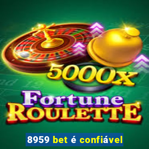 8959 bet é confiável